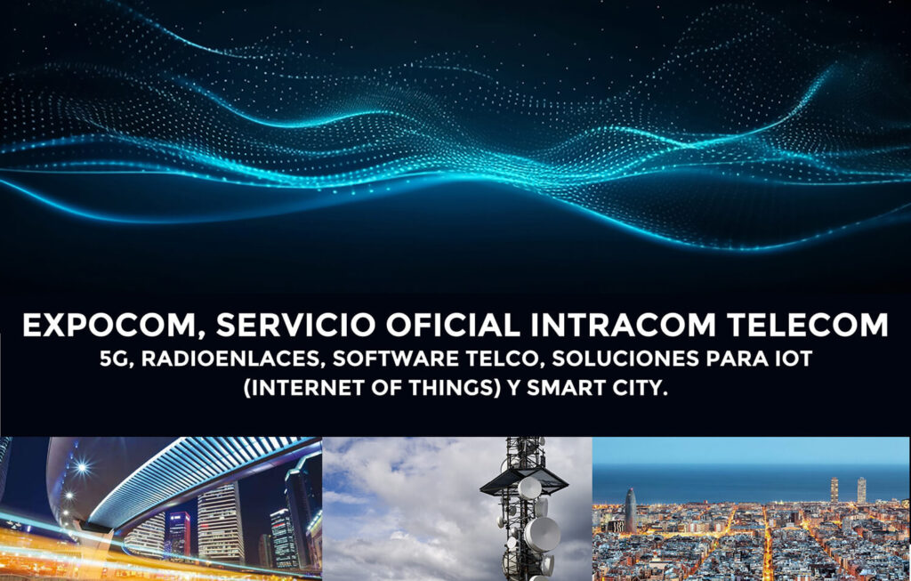 Servicio Oficial Intracom Telecom: 5G, Telco, IoT y Smart City | Expocom